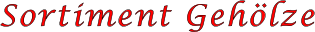 Sortiment Gehölze